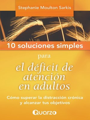 cover image of 10 Soluciones simples para el deficit de atencion en adultos. Como superar la distraccion cronica y alcanzar tus objetivos
